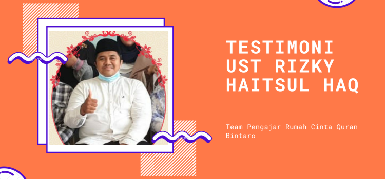 Testimoni Ust Rizky Haitsul Haq – Team Pengajar Rumah Cinta Quran Bintaro rumah cintaqu bintaro