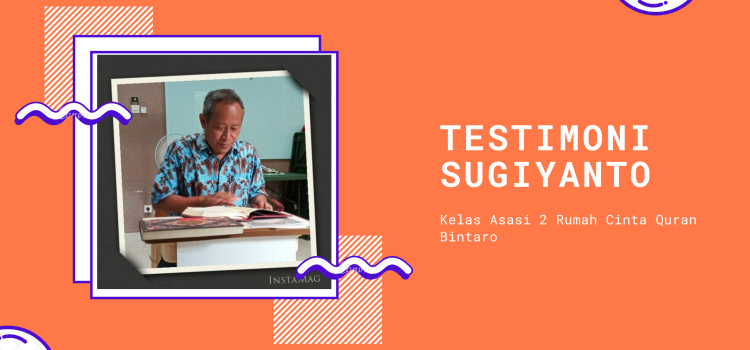 Testimoni Sugiyanto – Kelas Asasi 2 Rumah Cinta Quran Bintaro rumah cinta quran bintaro