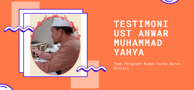Testimoni Ust Anwar Muhammad Yahya – Team Pengajar Rumah Cinta Quran Bintaro rumah cinta quran bintaro